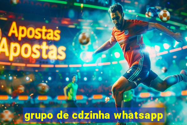 grupo de cdzinha whatsapp